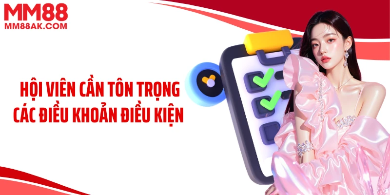 Hội viên cần tôn trọng các điều khoản điều kiện