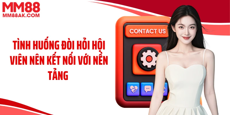 Tình huống đòi hỏi hội viên nên kết nối với nền tảng